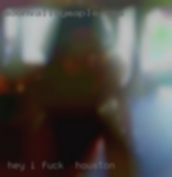 Hey, I  am happily fuck in Houston married.