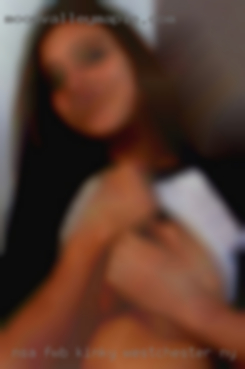 NSA, FWB, Kinky, Open Westchester NY minded.